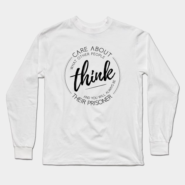 Care about what other people think, Lao Tzu quotes Long Sleeve T-Shirt by FlyingWhale369